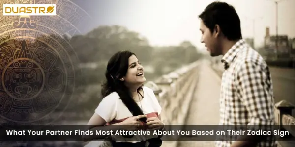 What Your Partner Finds Most Attractive About You Based on Their Zodiac Sign